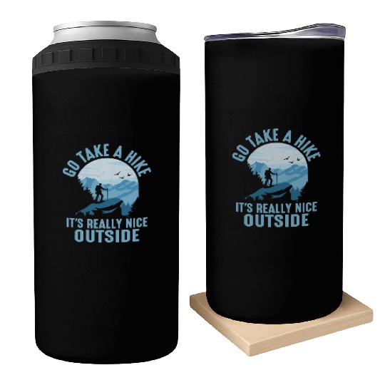 Go Take A Hike It's Really Nice Outside Hiker Hiki Can Coolers