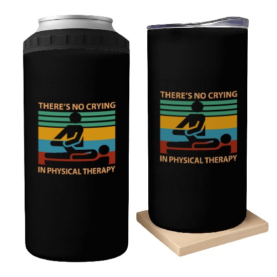 There s No Crying In Physical Therapy Funny Can Coolers