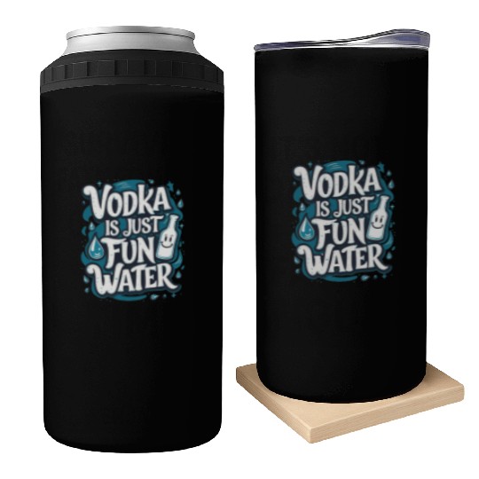 Vodka Is Just Fun Water – Funny Drinking Can Coolers
