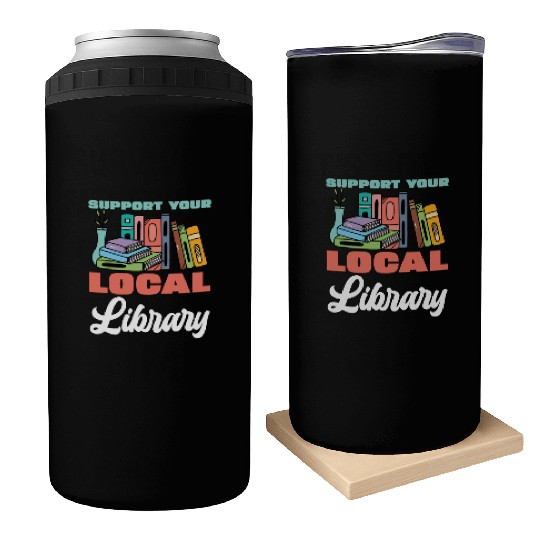 Support Your Local Library Books Reading Can Coolers