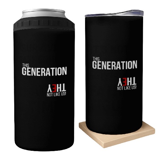 This generation, they not like us Can Coolers