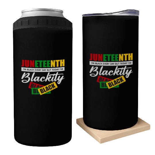 Juneteenth I m Black Every Day Can Coolers For Woman