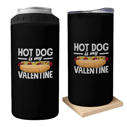Hot Dog Is My Valentine Delight Can Coolers
