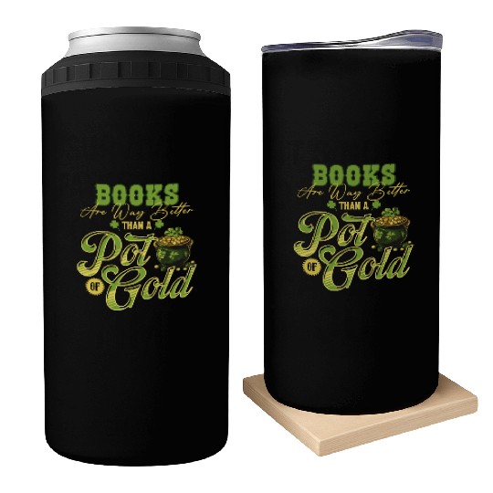 Books Are Way Better Than A Pot Of Gold St Can Coolers