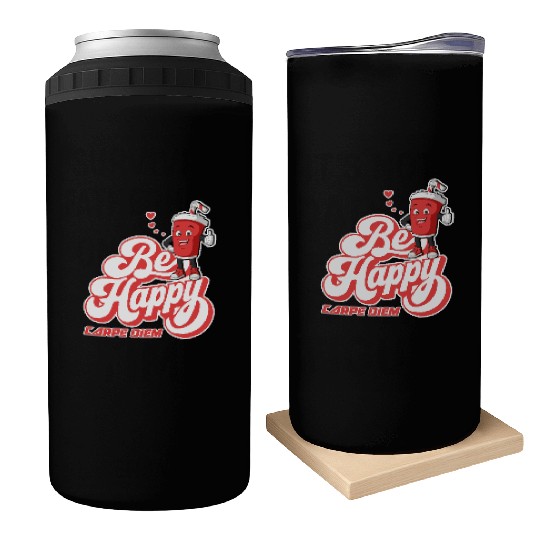 Be Happy - Carpe Diem - Seize The Day Motivational Can Coolers