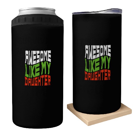 Awesome Like My Daughter Design For Mom And Dad Can Coolers