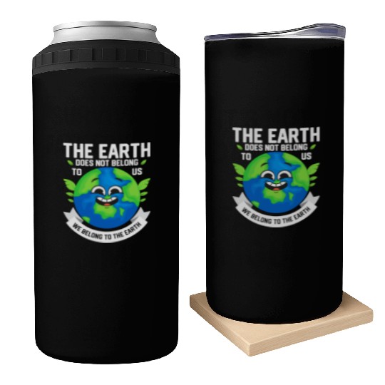 The Earth Does Not Belong To Us Planet Earth Day Can Coolers
