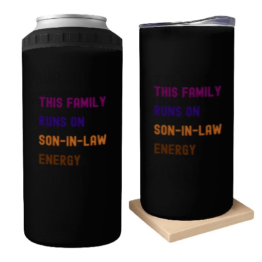 this family runs on son in law energy Can Coolers