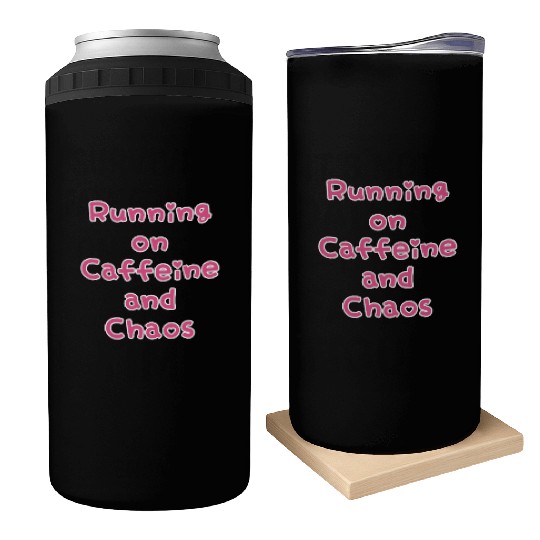 Running On Caffeine And Chaos Can Coolers