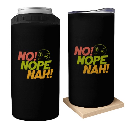 No Nope Nah Graphic Streetwear Can Coolers
