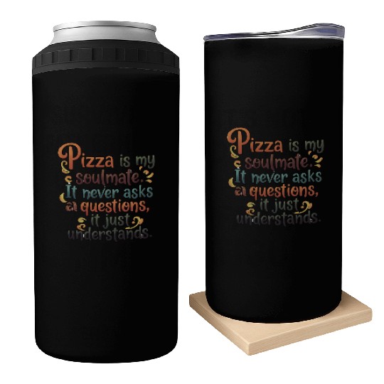 Pizza Soulmate, Funny Pizza Design, Pizza Lovers Can Coolers