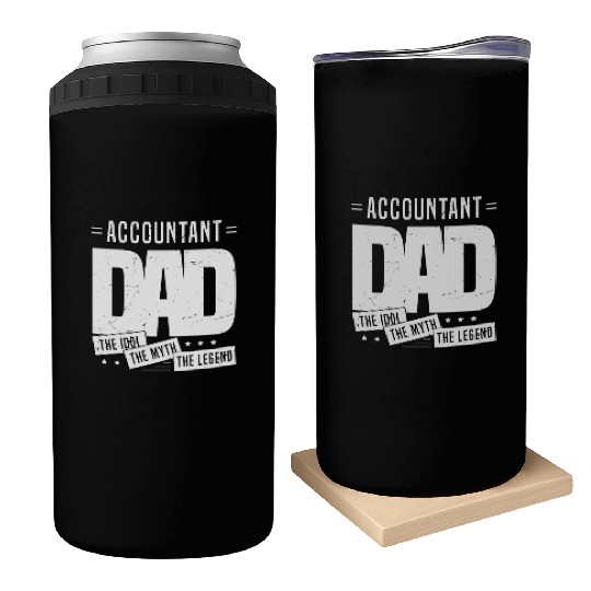 Accountant Dad The Idol The Myth The Legend Can Coolers