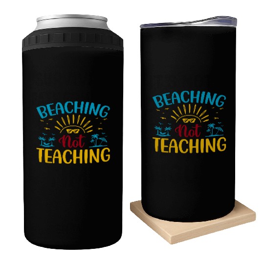 Beaching Not Teaching Funny Teacher Summer Can Coolers