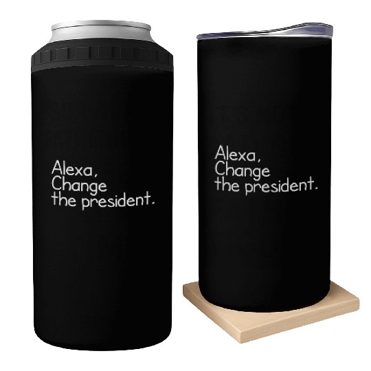 Alexa, Change the President Anti Trump Funny alexa Can Coolers