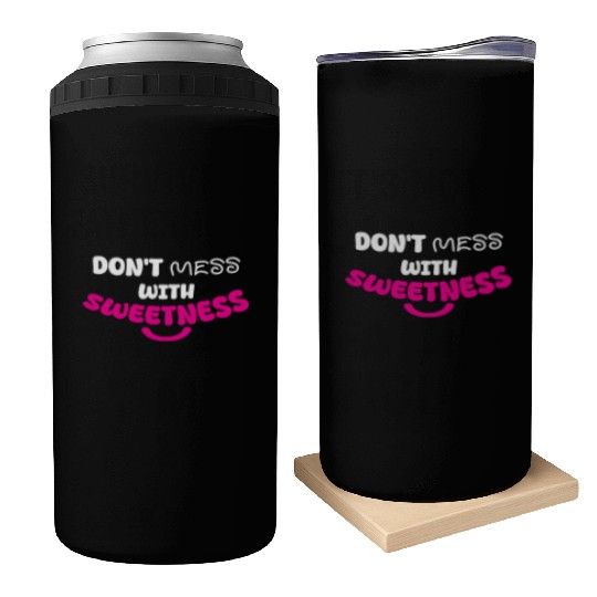 Don’t Mess With Sweetness – Bold Playful Graphic Can Coolers