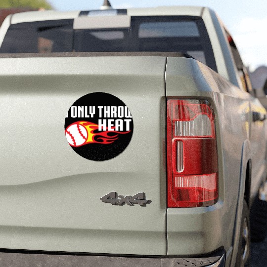I Only Throw Heat Baseball Pitcher Car Magnets
