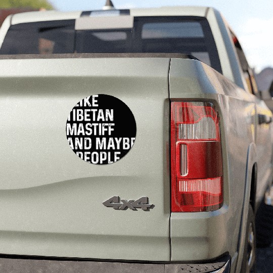 I Like Tibetan Mastiff And Maybe 3 People Dog Car Magnets