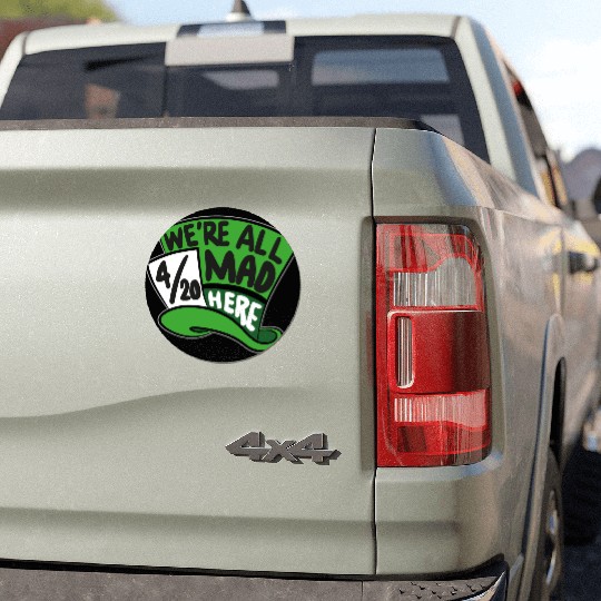 We Are all Mad 420 Here mad hatter Car Magnets