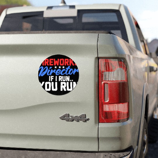 Fireworks Director If I Run You Run, 4th of July Car Magnets