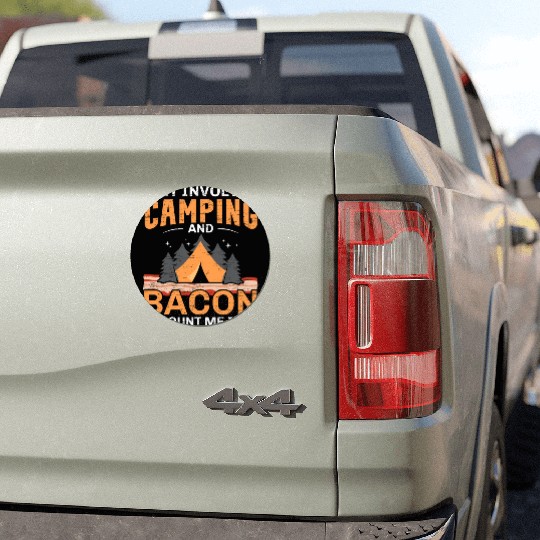 If It Involves Camping And Bacon Count Me In Campe Car Magnets