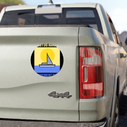 Yes I Do Have A Retirement Plan Sail Sailor Car Magnets