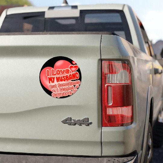 I Love My Husband But Sometimes I Wanna Square Up Car Magnets
