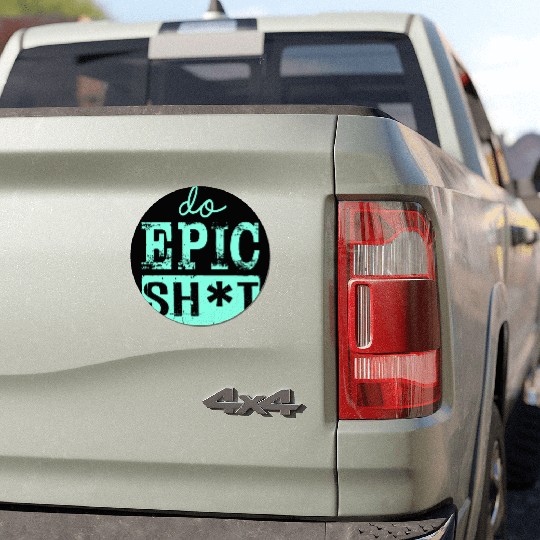 Funny sayings - DO EPIC SHIT Car Magnets