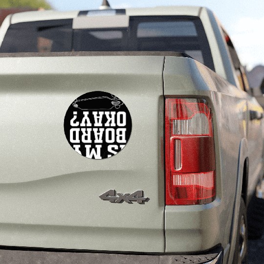 Funny Skateboard Longboard Is My Board Ok Car Magnets