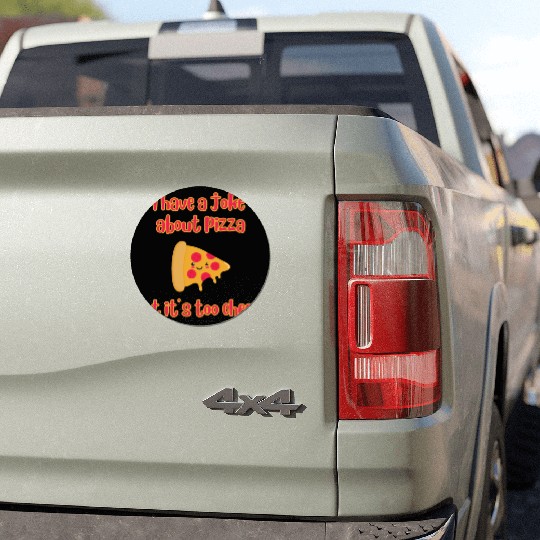 I Have A Joke About Pizza But It’s Too Cheesy Car Magnets