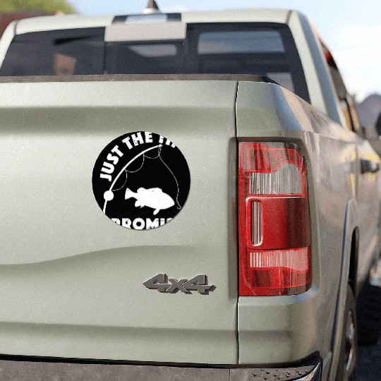 Just The Tip I Promise Fishing Funny Outfit Car Magnets