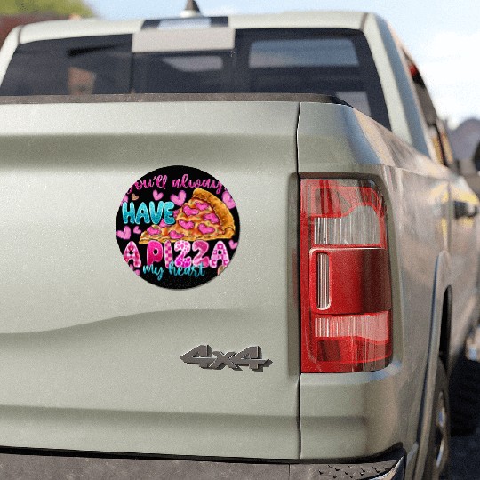 You Always Have A Pizza My Heart Car Magnets