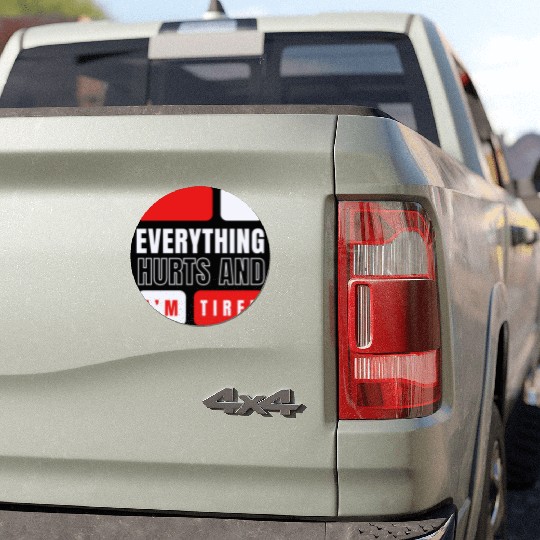 Everything hurts and i'm tired Car Magnets