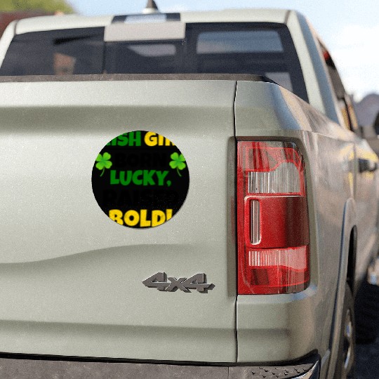 Born Lucky, Raised Bold Irish Girl St Patricks day Car Magnets