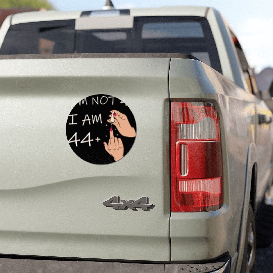 Im Not 45, I Am 44 Plus 1 Middle Finger, 45th Car Magnets