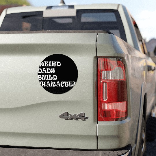 Weird Dads Build Character Funny Dad Car Magnets