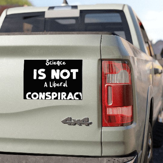 Science Is Not A Liberal Conspiracy Car Magnets