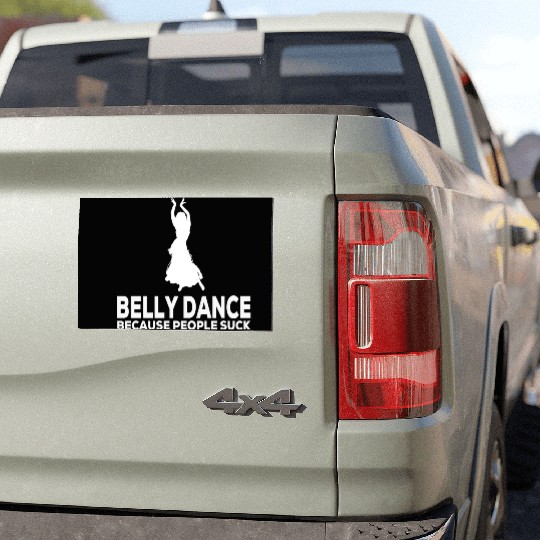 Belly Dance Because People Suck Relaxed Fit Car Magnets