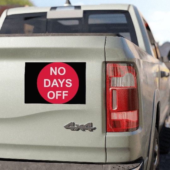 no days off quote Car Magnets