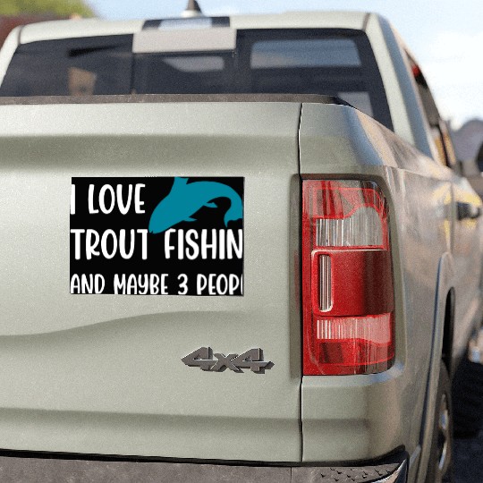 I love Trout Fishing and maybe 3 people Car Magnets