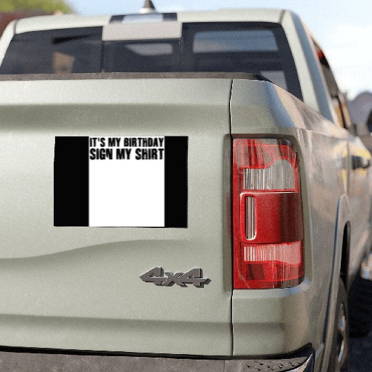 Its my Birthday Sign My Car Magnets