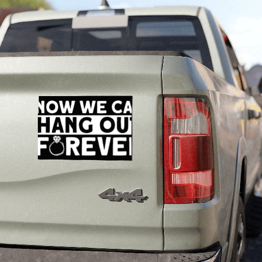 Now We Can Hang Out Forever - Bride Groom Matching Car Magnets