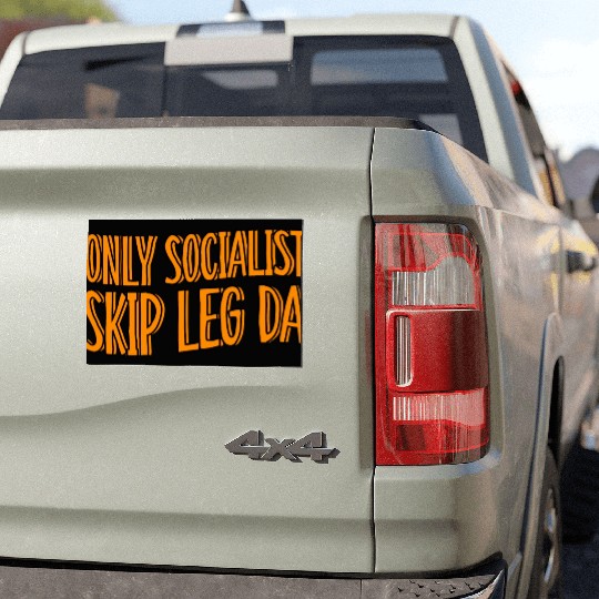 Only Socialists Skip Leg Day Car Magnets