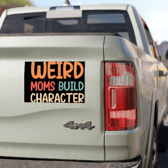 Weird moms build character Car Magnets