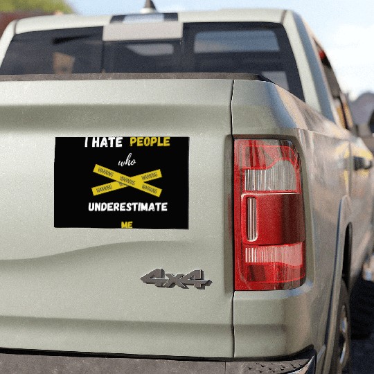 I hate people who underestimate me Car Magnets