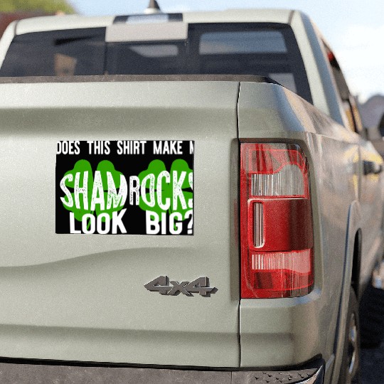 Does This Make My Shamroc Look Big Car Magnets