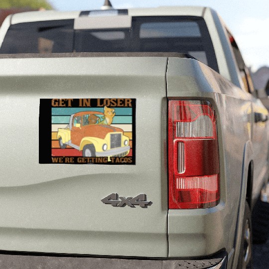 Get In Loser We re Getting Tacos with friends Car Magnets