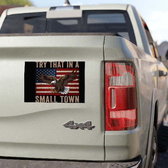 Try That In A Small Town American Flag Eagle Car Magnets