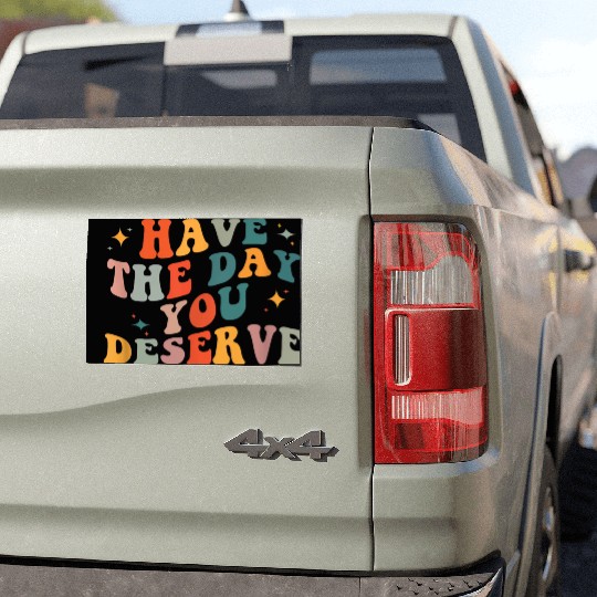 Vintage Have The Day You Deserve Car Magnets