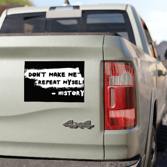 Funny History Teacher Joke Repeat Myself Car Magnets