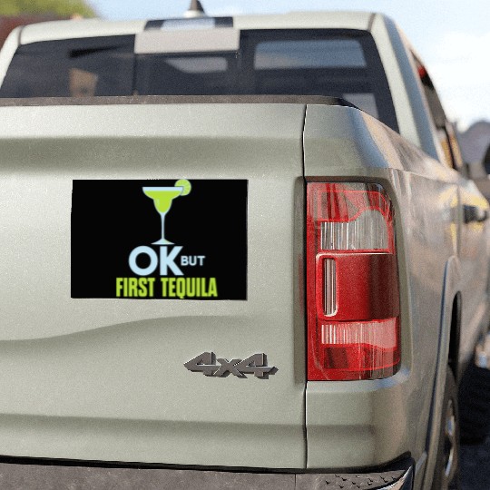 OK But First Tequila Drunk Lover Car Magnets Alcohol